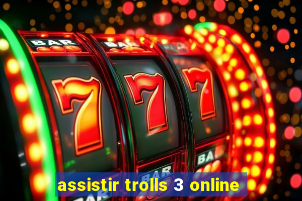 assistir trolls 3 online